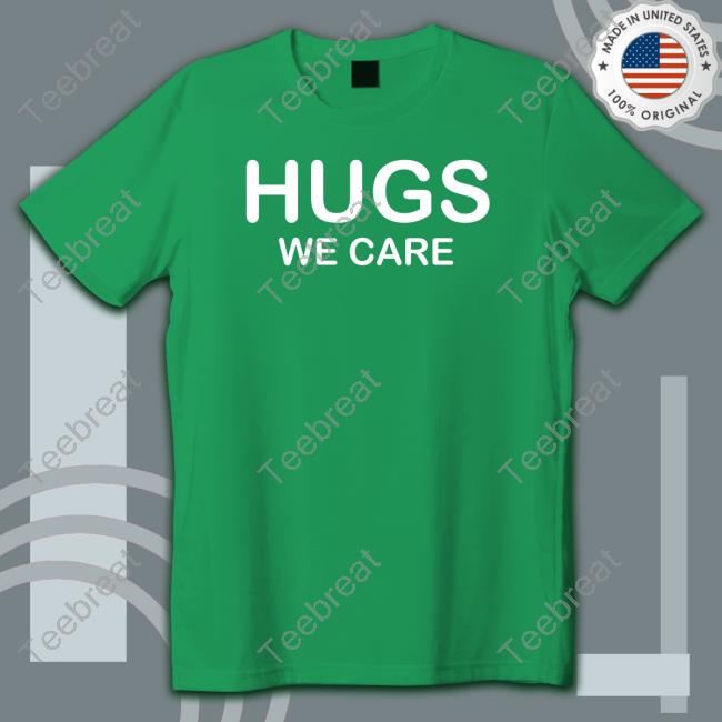 Hugs We Care T Shirt