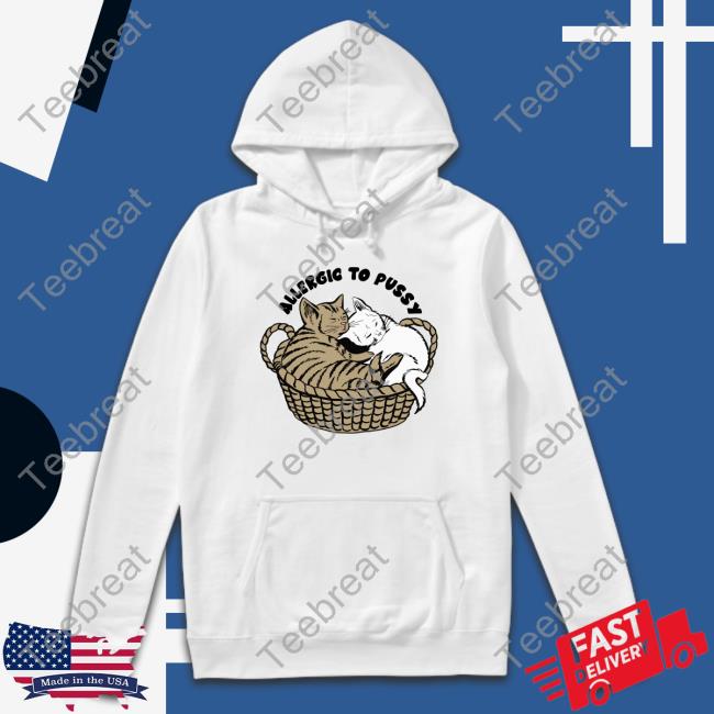 Shirts That Go Hard Allergic To Pussy T-Shiirt Shirtsthtgohard