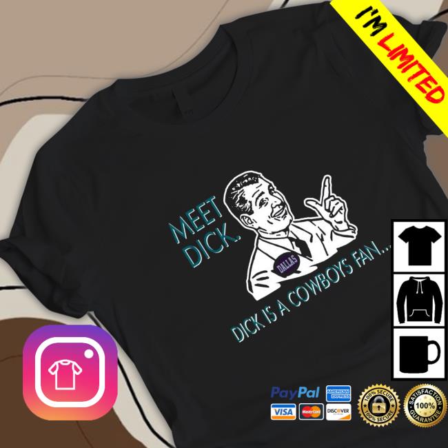 Official meet dick dick is cowboys fan don’t be a dick T-Shirt