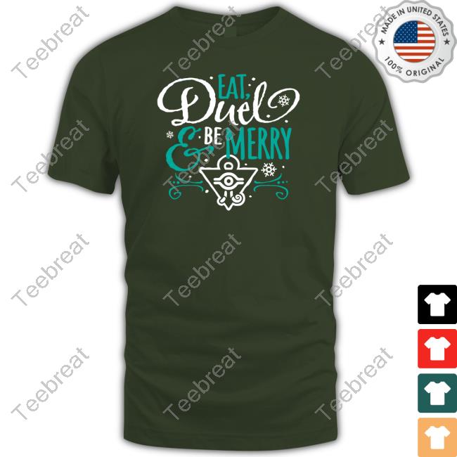 Eat Duel & Be Merry Shirt