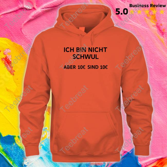 Ich Bin Nicht Schwul Aber 10€ Sind 10€ Shirts Michi