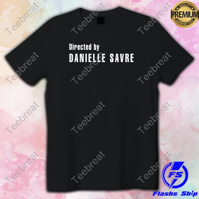 Directed By Danielle Savre Long Sleeve T Shirt