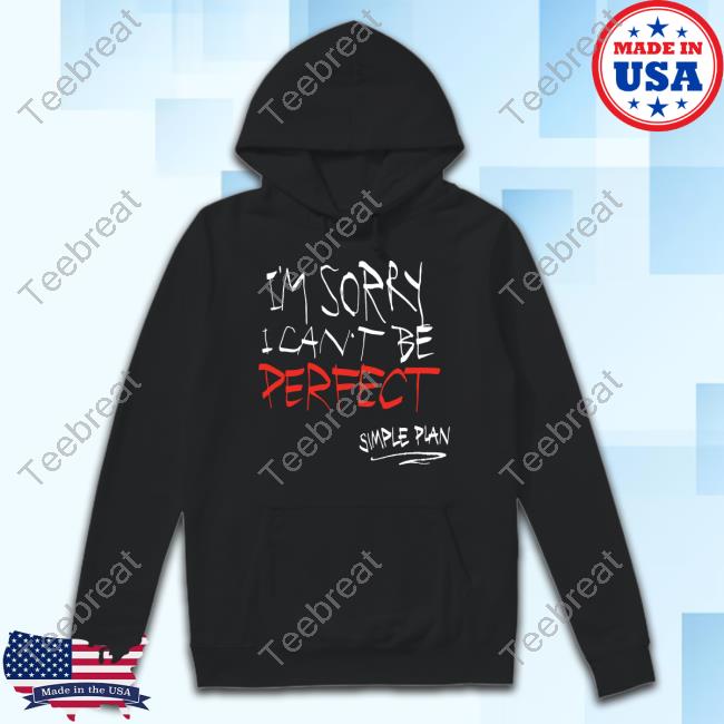 Official I'm Sorry I Can't Be Perfect Shirts
