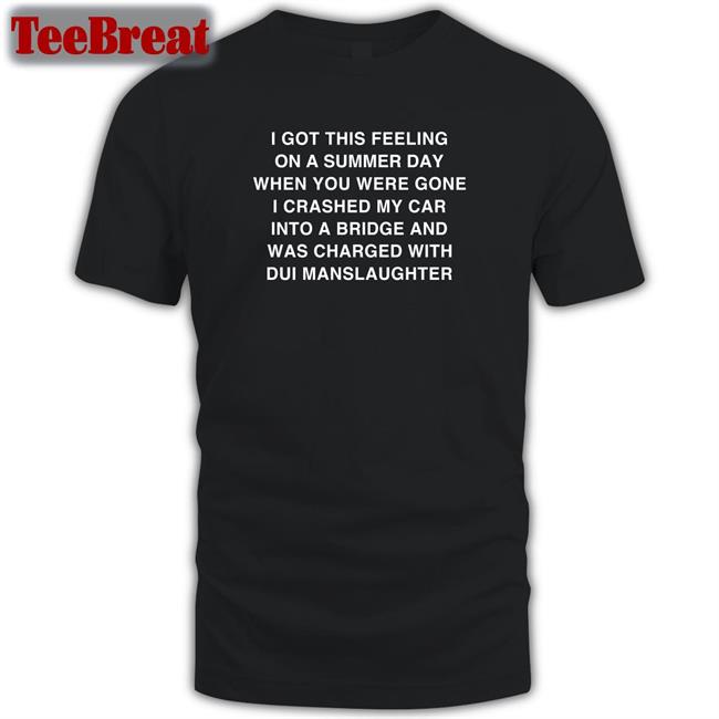 I Got This Feeling On A Summer Day Shirts