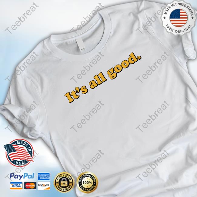 It's All Good Long Sleeve T Shirt