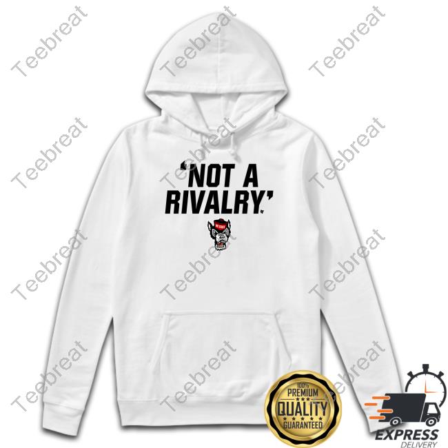 Nc State Not A Rivalry Long Sleeved T Shirt Breakingt Merch