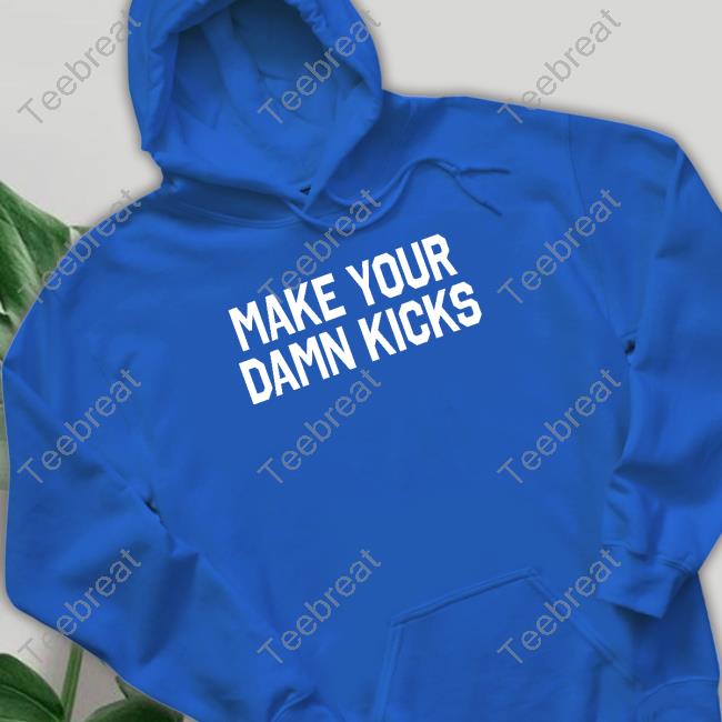 Make Your Kicks Hooded Sweatshirt