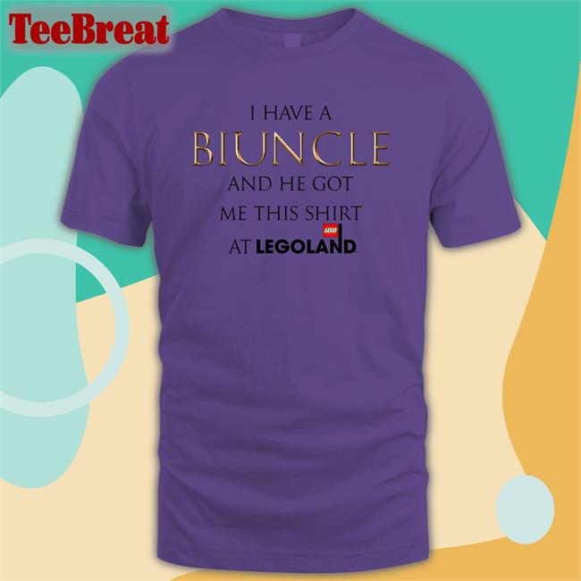 Shirts That Go Hard I Have A Biuncle And He Got Me This Shirt At Legoland T-Shirt