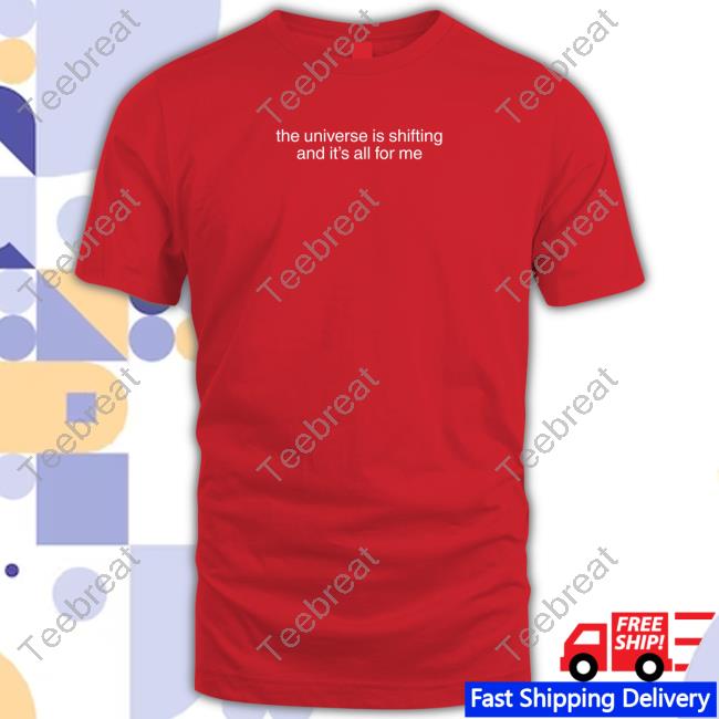 Official The Universe Is Shifting And It's All For Me Tee