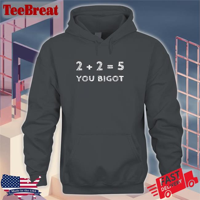 LukeRudkowski Two + Two Equals Five You Bigot T-Shirt