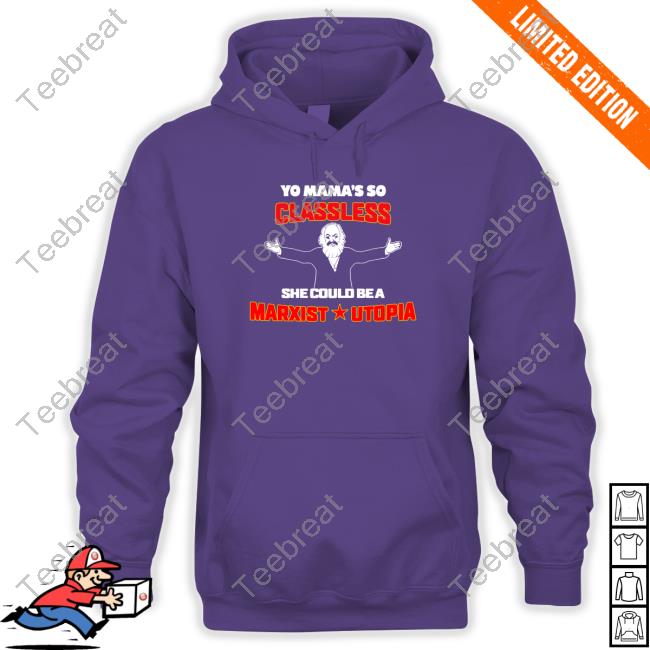 Yo Mama's Classless She Could Be A Marxist Utopia Hoodie