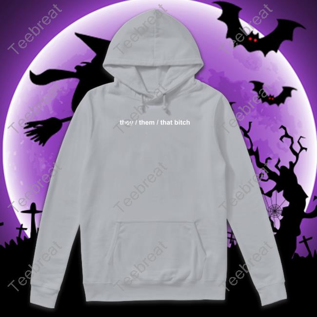 Boba They Them That Bitch T-Shirt Boba Witch Official They Them That Bitch Hoodie
