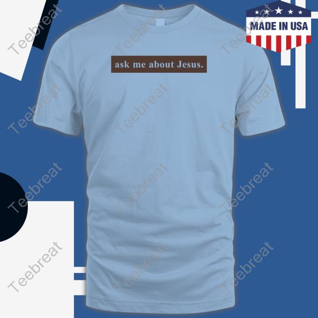 Ask Me About Jesus Hoodie