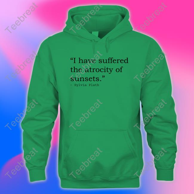 I Have Suffered The Atrocity Of Sunsets T-Shirt