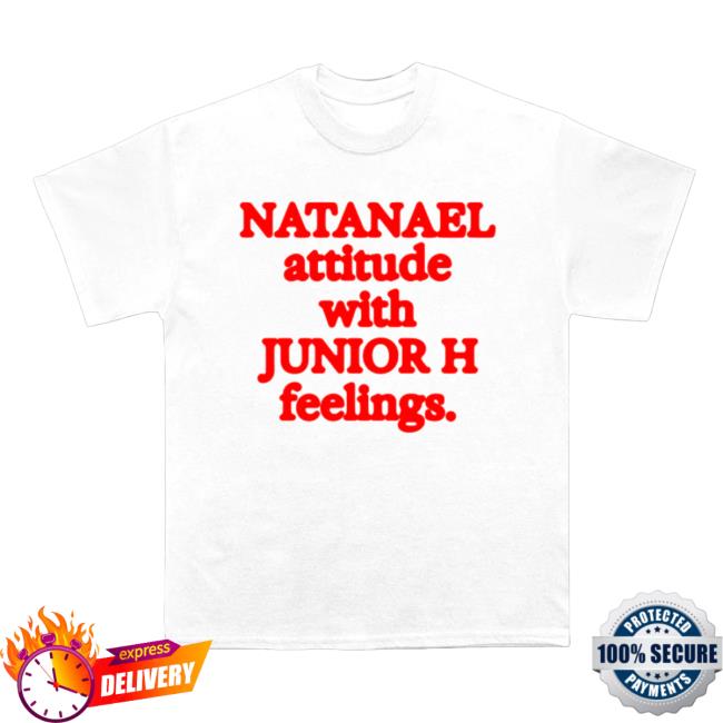 Attitude / Feelings Tshirt Natanael Attitude With Junior H Feelings. Attitude / Feelings T-Shirts Natanael Attitude With Junior H Feelings.