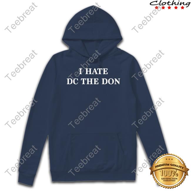 I Hate Dc The Don T Shirt Rkfuneral Merch I Hate Dc The Don Long Sleeved T Shirt Daij