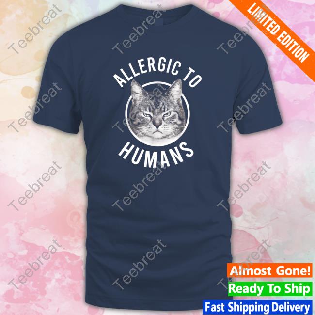 Official Allergic To Humans Cats Tee Shirts