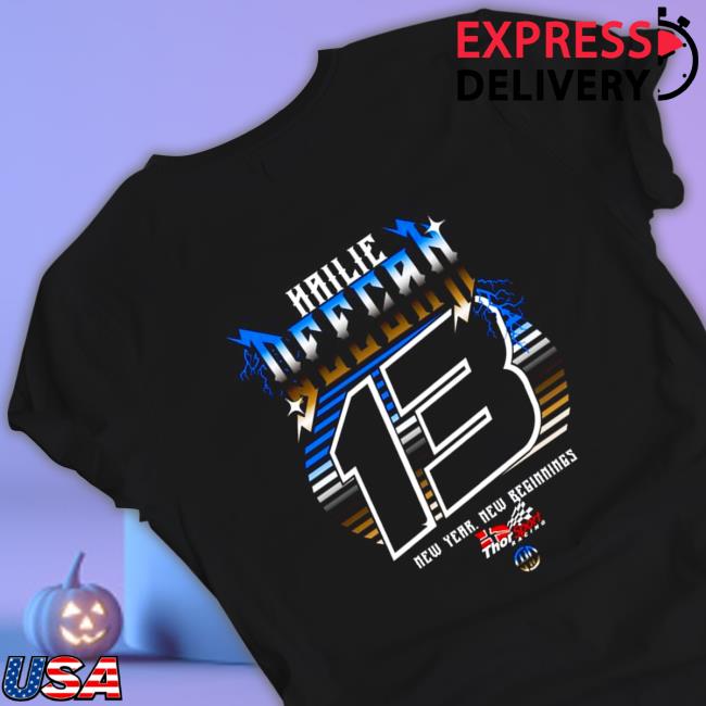 Hailie Deegan 13 New Year New Beginnings Hoodie Hailie Deegan 13 New Year New Beginnings T-Shirt