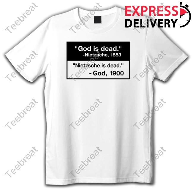 Official God Is Dead Nietzsche 1883 Nietzsche Is Dead God 1900 Shirts
