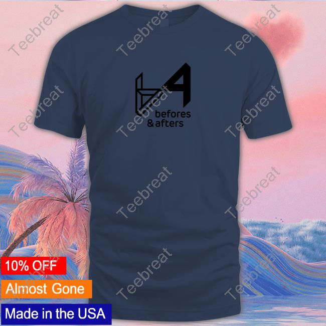 Befores & Afters Shirt