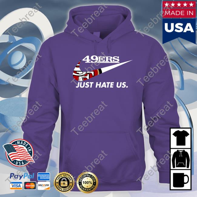 49Ers Just Hate Us Sweatshirt