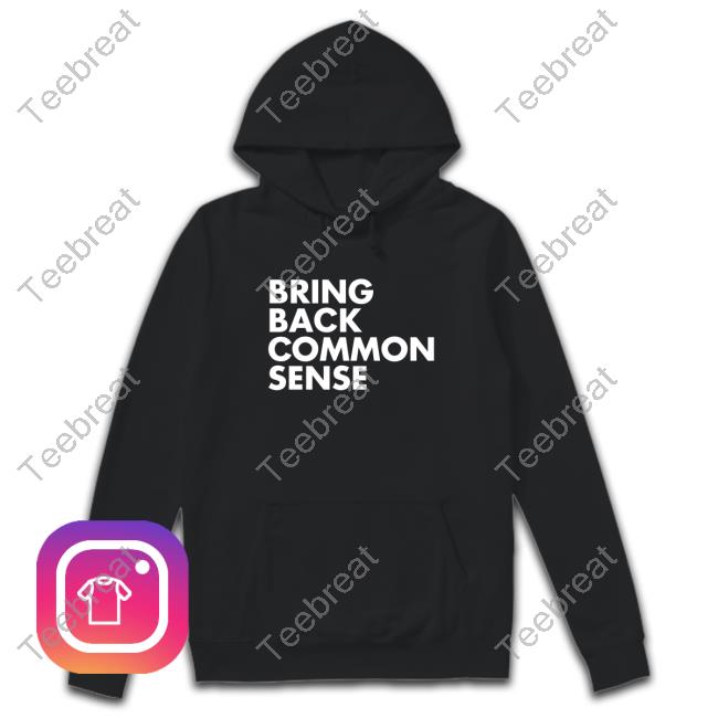 Official Bring Back Common Sense Top Shirt