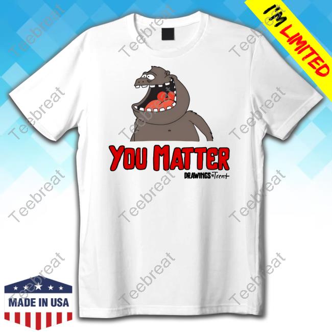 Official Drawings By Trent Shop You Matter Drawings Trent Long Sleeve Tee Randy Flagler