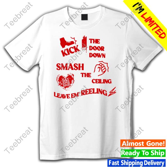 Official Hello Say She She Kick The Door Down Smash The Ceiling Leave Em Reeling T Shirts