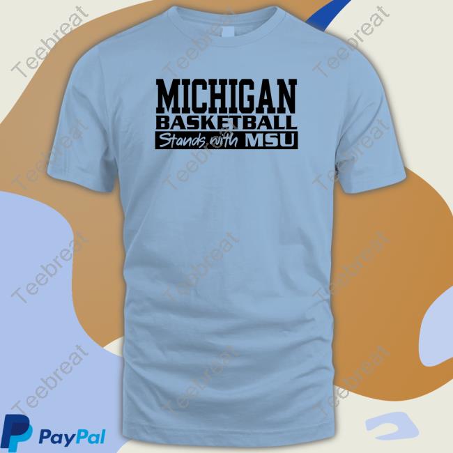 Official Michigan Basketball Stand With MSU Shirt Official Michigan Basketball Stand With MSU Tee Shirts
