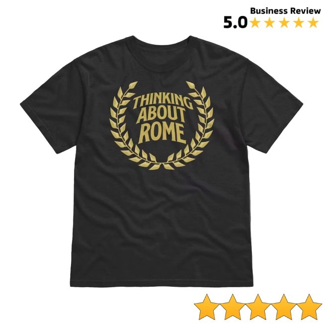 Official Thinking About Rome New Shirt - Daily Roman