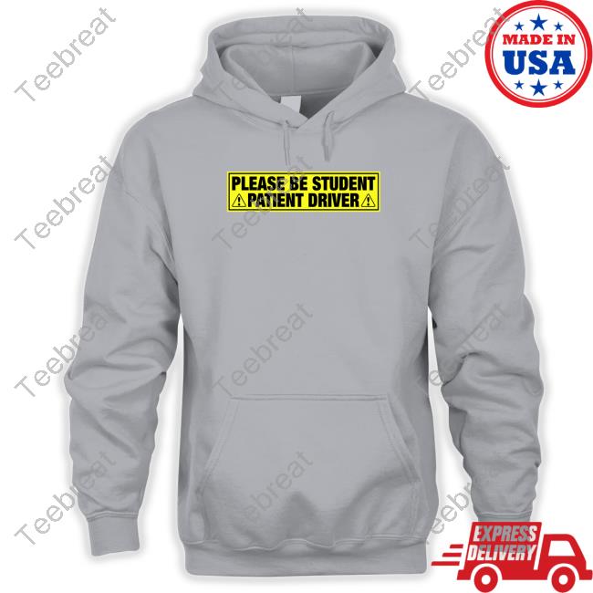 Official Please Be Student Patient Driver T Shirt