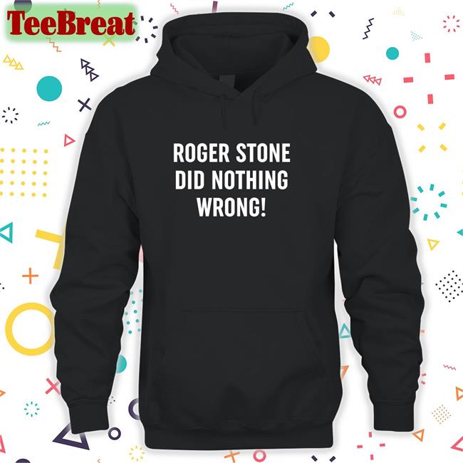 Patriot Takes Roger Stone Did Nothing Wrong Classic Shirt Patriottakes
