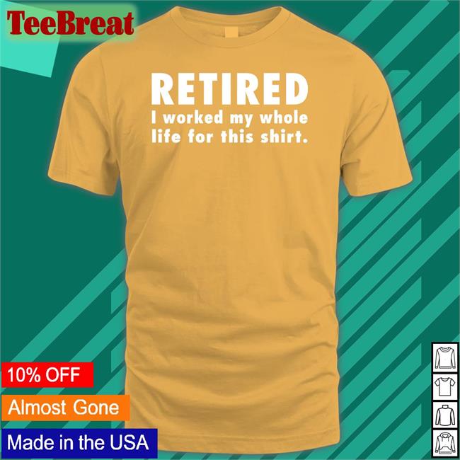 Jeromestixxx Retired I Worked My Whole Life For This Shirt Cap