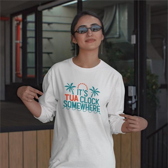 It's Tua Clock Somewhere Shirt White