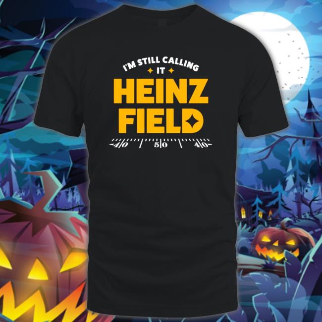 I’m Still Calling It Heinz Field Vintage Pittsburgh Steelers T-Shirt