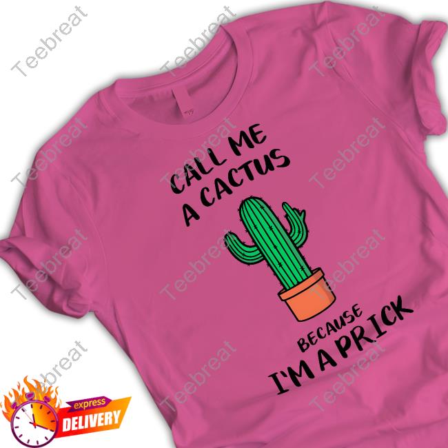 Dad In A Shirt Shop Call Me A Cactus Because I'm A Prick Shirt Dad Jokes Tee Shirt