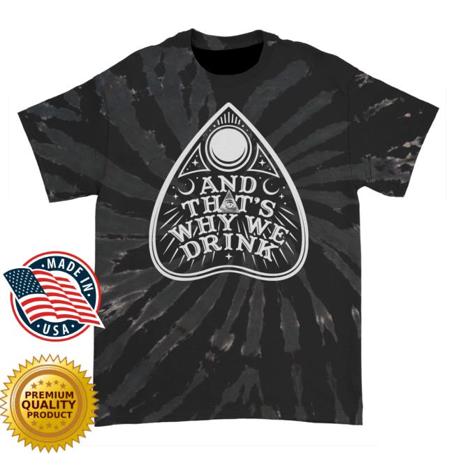 Official Atwwd Merch And Thats Why We Drink Merch Planchette Logo Shirt New (Black Swirl Dye)