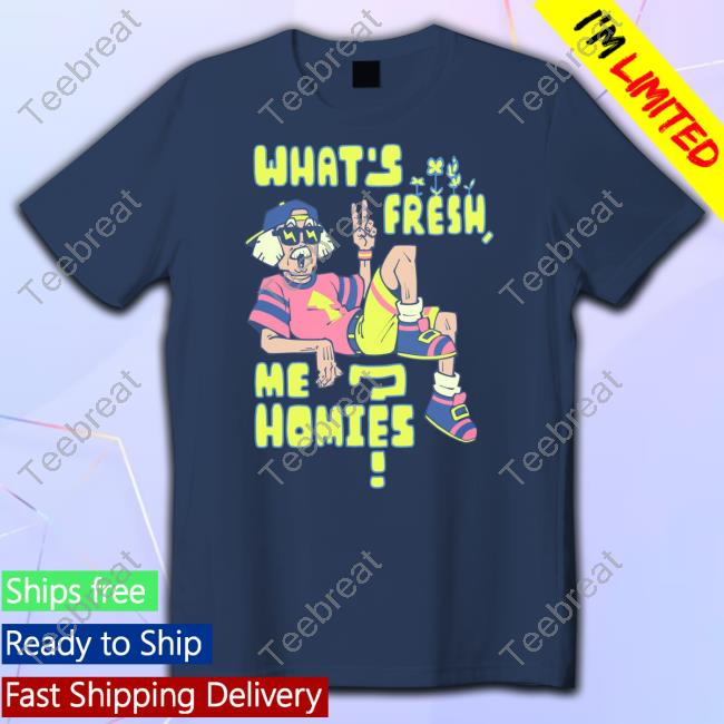 Official Lythero What's Fresh Me Homies Shirt