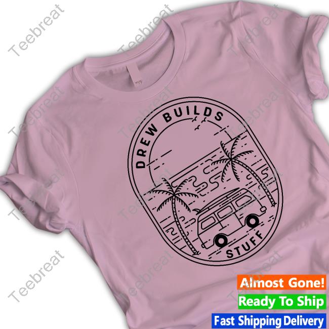 Drew Builds Stuff Van Camper T Shirt