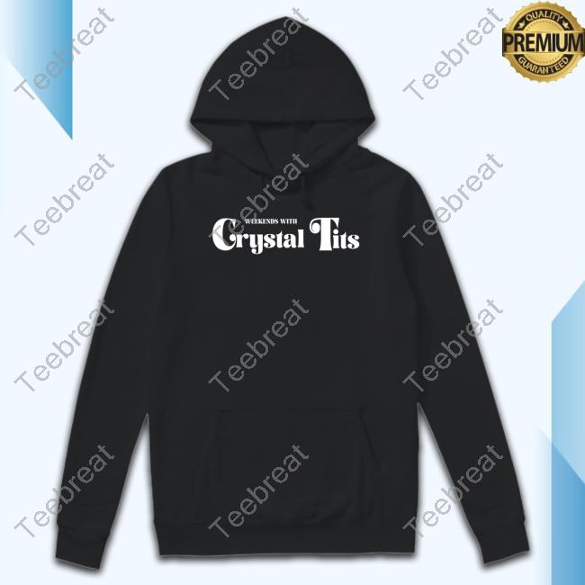 Weekends With Crystal Tits Hoodie