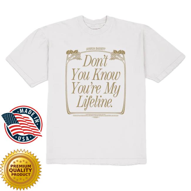 Official Joshua Bassett Don't You Know You're My Lifeline Tee