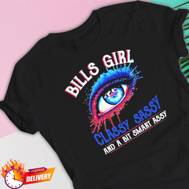Bills Girl Classy Sassy and a bit smart Assy 2022 Cap Official Bills Girl Classy Sassy and a bit smart Assy 2022 T-Shirt