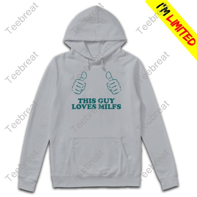Official This Guy Loves Milfs Tee Danny Duncan Merch This Guy Loves Milfs T Shirt