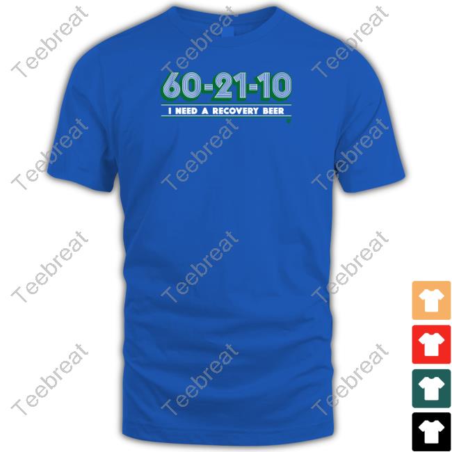 60-21-10 I Need A Recovery Beer Shirt Blue