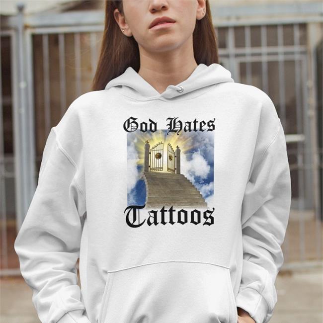 God Hates Tattoos T Shirt White Trashcanpaul God Hates Tattoos Hoodie