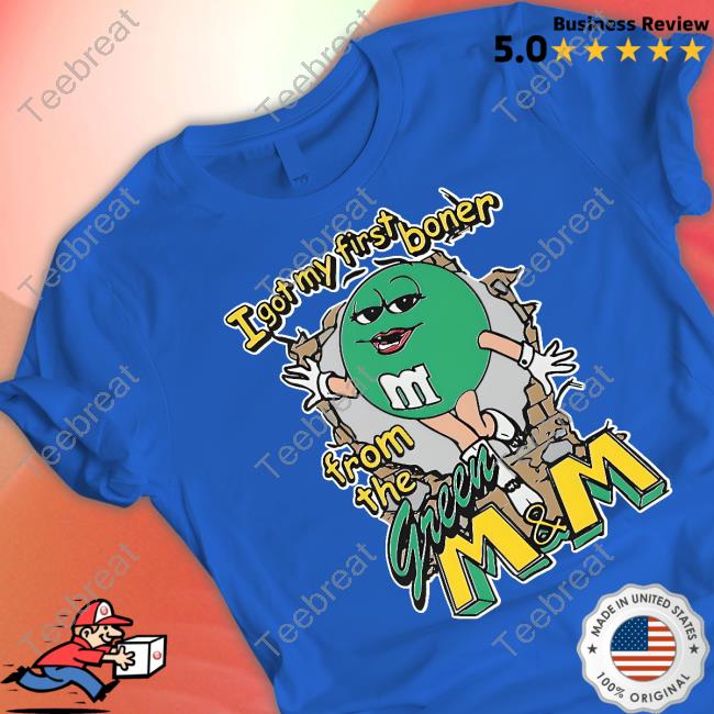 I Got My First Boner From The Green M & M T-Shirt