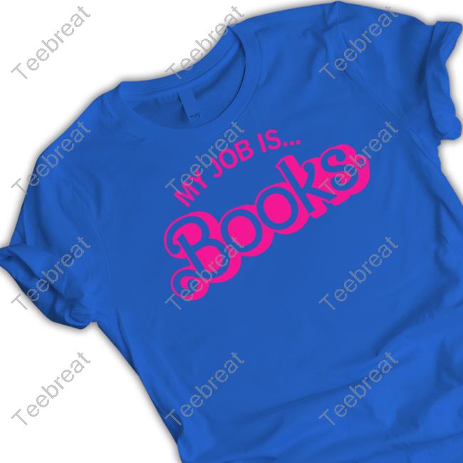 Raygun Merch My Job Is Books Shirt