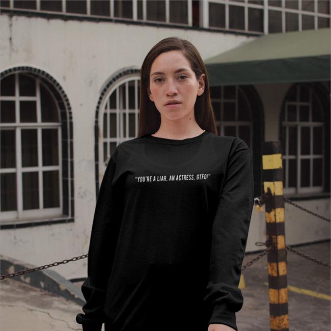 In The Style You're A Liar An Actress Gtfo Tee Shirt