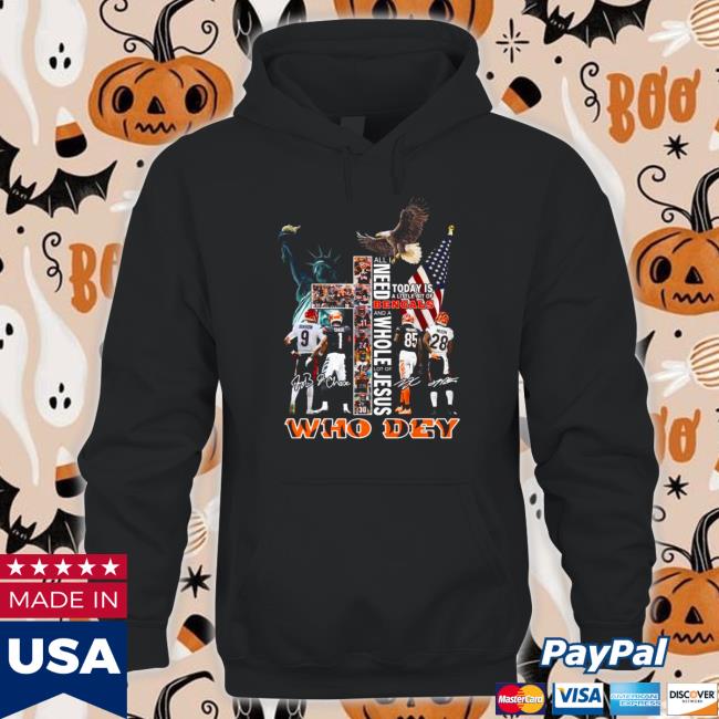 Official All I need today is a little bit of cincinnatI bengals and a whole lot of Jesus who dey signatures who dey American flag Hooded Sweatshirt