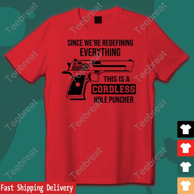 Clown World Store Official Since We're Redefining Everything, This Is A Cordless Hole Puncher Shirt
